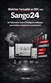 Couverture Maîtriser l’actualité en RDC avec Sango24: De l’information brute à l’intelligence médiatique pour décideurs, entrepreneurs et professionnels